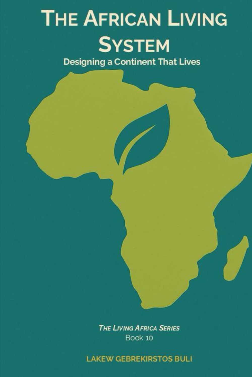 The African Living System: Designing A Continent That Lives (The Living Africa Series)