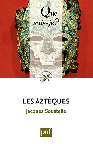 Télécharger Les Aztèques: « Que sais-je ? » n° 1391 Gratuit