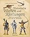 Produktbild Historische Waffen und Rüstungen: Ritter und Landsknechte vom frühen Mittelalter bis zur Renaissance: Ritter und Landsknechte vom 8. bis 16. Jahrhundert