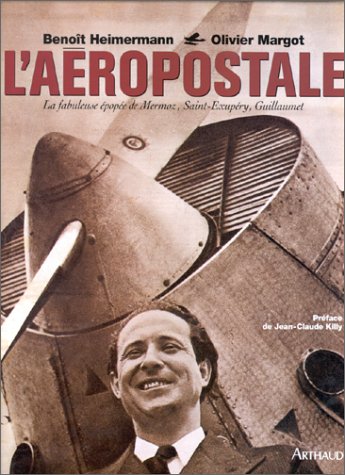 Télécharger L'aéropostale : La fabuleuse épopée de Mermoz, Saint-Exupéry, Guillaumet Livre eBook France