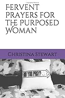 Fervent Prayers for the Purposed Woman 1973442914 Book Cover