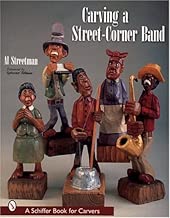 Carving a Street-Corner Band (Schiffer Craft Book)