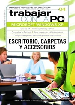 Paperback Trabajar Con LA PC Windows Xp, Escritorio, Carpetas Y Accesorios (Trabajar Con LA Pc, 4) (Spanish Edition) [Spanish] Book