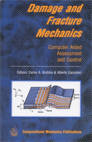 Damage and Fracture Mechanics : Computer Aided Assessment and Control ...