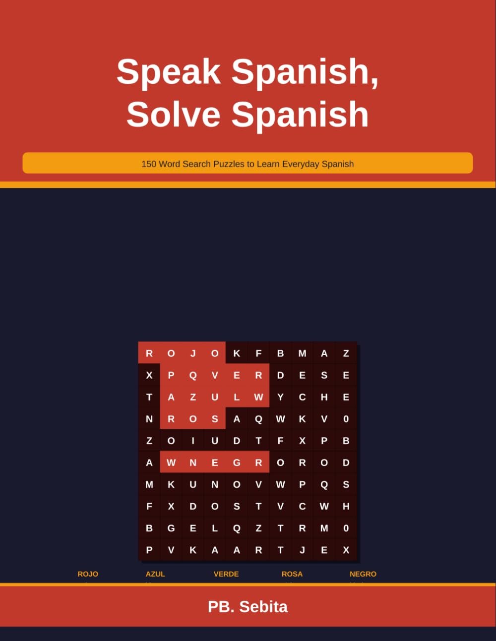Speak Spanish, Solve Spanish: 150 Word Search Puzzles to Learn Everyday Spanish Words and Phrases