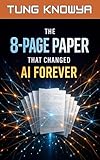 The 8-Page Paper That Changed AI Forever: How a Simple Idea Gave Birth to ChatGPT and Redefined How Machines Understand Language (Beyond Human: Inside the Great AI Power Shift Book 3)