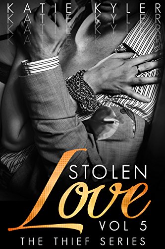 Stolen Love, Volume 5: An Alpha Billionaire Romance (The Thief Series)