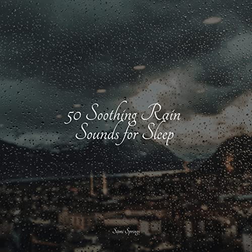 Play 50 Soothing Rain Sounds for Sleep by Sleepy Night Music, Ocean ...