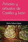 Árboles y arbustos de Castilla y León: Guía de cam...: 