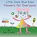 Little Josie Blue Eyes ÃÂ¢Ãâ¬Ãâ Flowers for Everyone