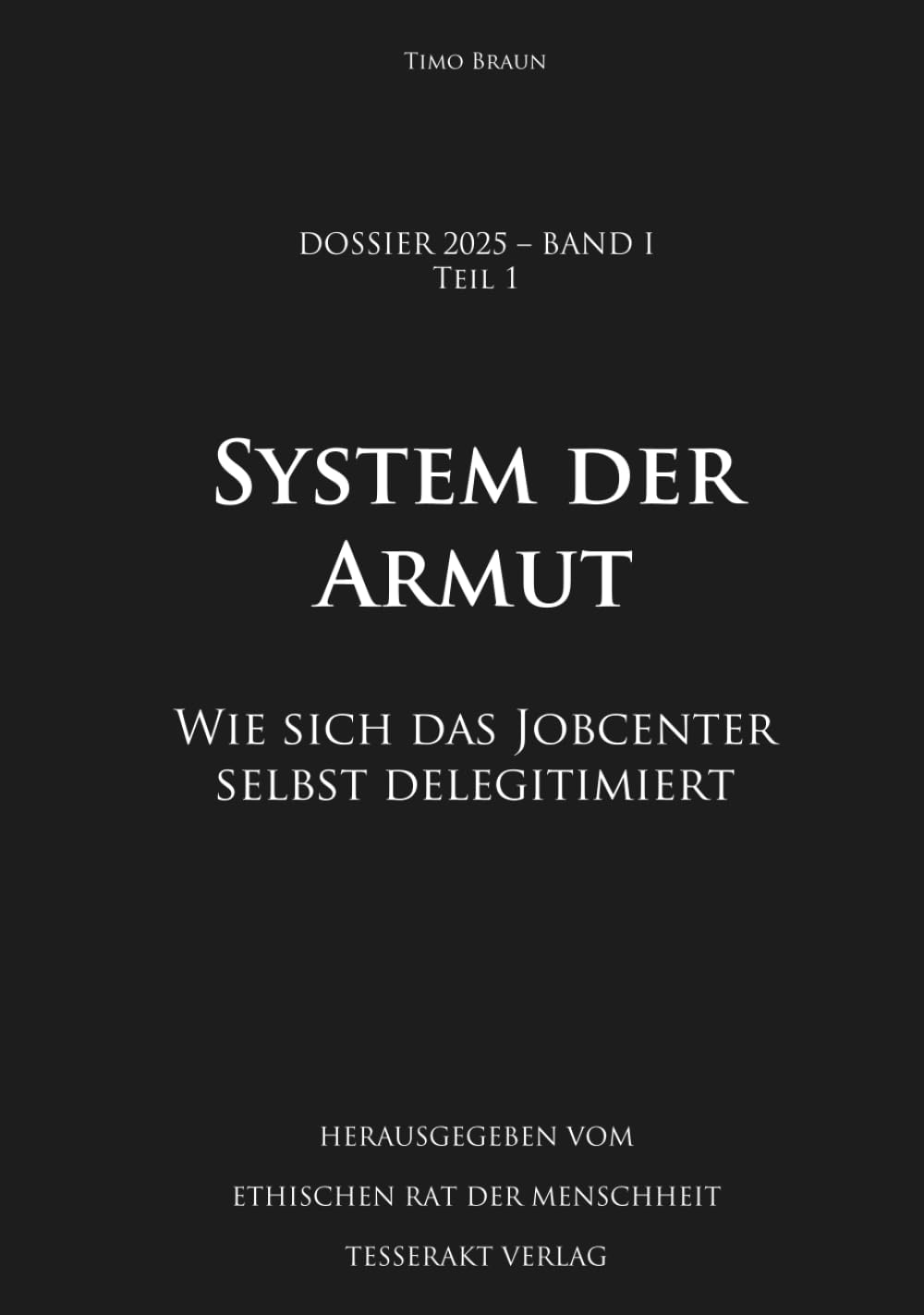 Dossier 2025 – Band I, Teil 1: Das System der Armut – Wie sich das Jobcenter selbst delegitimiert