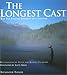 The Longest Cast: The Fly-Fishing Journey of a Lifetime