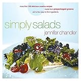 Simply Salads: More than 100 Delicious Creative Recipes Made from Prepackaged Greens and a Few Easy-to-Find Ingredients