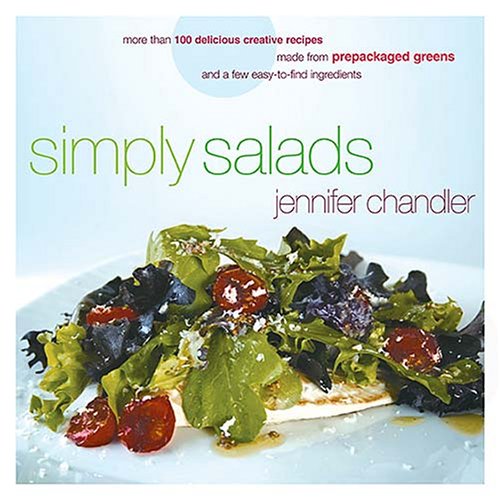Simply Salads: More than 100 Delicious Creative Recipes Made from