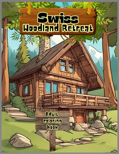 Swiss woodland retreat Adult coloring Book: Relaxing woodland scenes coloring book Switzerland, 50 designs with many animals found in it like the Red fox, Golden eagle and Alpine Ibex..