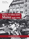 milva hurra wir leben noch karaoke  Hurra, wir leben noch! Mainz nach 1945: Das Buch zur Serie der Allgemeinen Zeitung Mainz