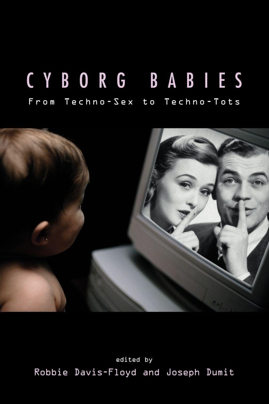 Cyborg Babies: From Techno-s** to Techno-Tots