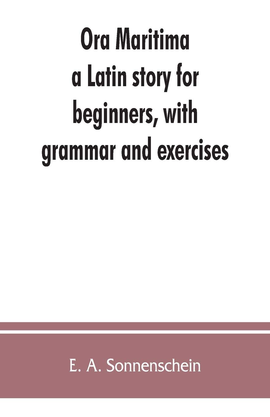 Ora maritima: a Latin story for beginners, with grammar and exercises