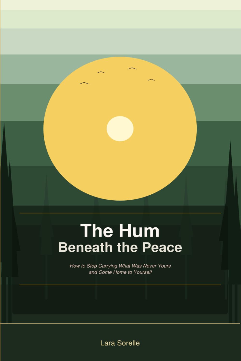 The Hum Beneath the Peace: How to Stop Carrying What Was Never Yours and Come Home to Yourself