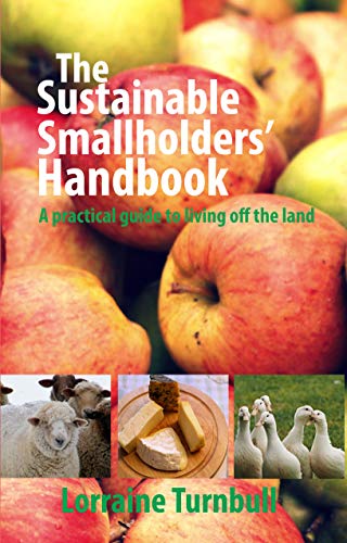 The Sustainable Smallholders' Handbook: A practical guide to living off