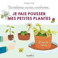 Terrariums, cactus, carnivores... Je fais pousser mes petites plantes 2815316145 Book Cover