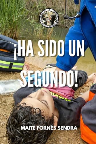 ¡ Ha sido un segundo!: Mas que un libro, una llamada a la acción para salvar vidas (Cadena de cuidados) ¡ Ha sido un segundo!: Mas que un libro, una llamada a la acción para salvar vidas (Cadena de cuidados)