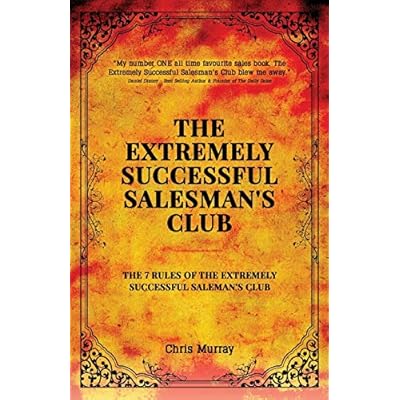 The Extremely Successful Salesman's Club: The 7 Rules of the Extremely Successful Salesman's Club