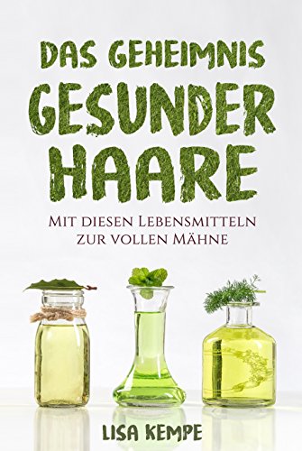 Das Geheimnis Gesunder Haare Mit Diesen Lebensmitteln Zur Vollen Mahne Ebook Kempe Lisa Amazon De Kindle Shop