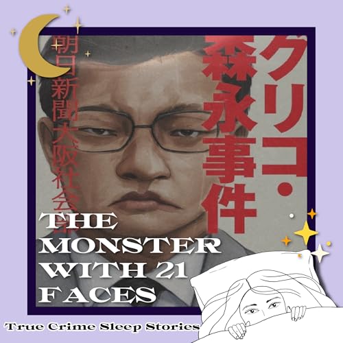 67: The Monster With 21 Faces | True Crime Sleep Stories