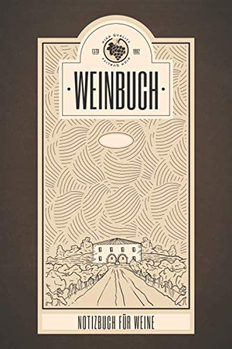 Weinbuch - Notizbuch für Weine: Weintrinker Journal für Rotwein und Weißwein - Vorgedruckte Seiten zum Ausfüllen - Weinbuch zum Selbstschreiben