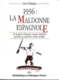 espagnol 3eme cours  1936: la maldonne espagnole ou la guerre d\'Espagne comme répétition générale du 2 éme conflit mondial ed. bibliothéque historique privat