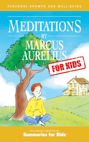 Meditations by Marcus Aurelius - For Kids: Simple Stoic Lessons from Marcus Aurelius with Hand-Drawn Illustrations — The Perfect Introduction to Philosophy for Young Minds (Summaries For Kids)