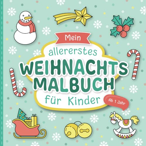 Weihnachtsmalbuch für Kinder ab 1 Jahr: Liebevoll gestaltetes Malbuch für...