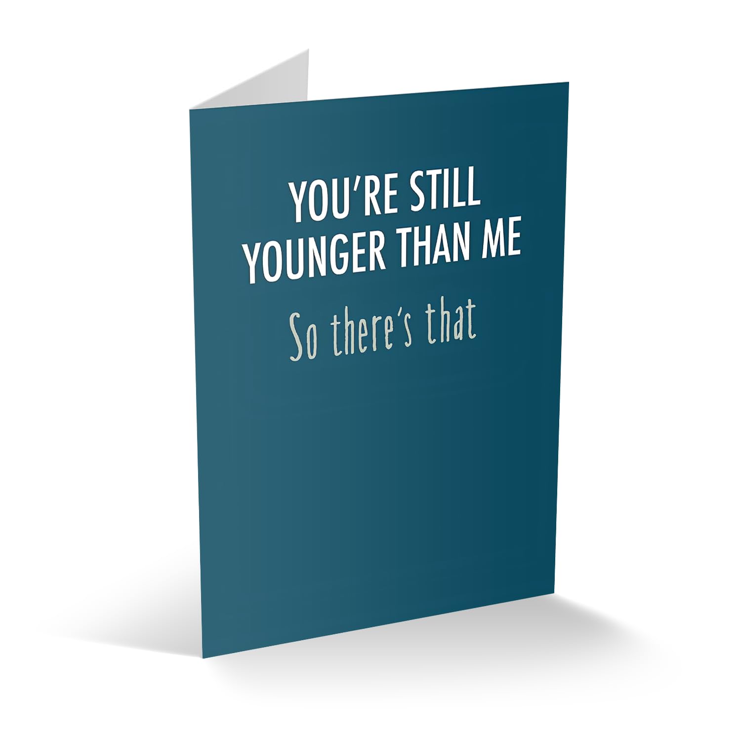 Modern Wit Happy Birthday Card - Single 4.25 X 5.5 Greeting Card With Envelope, Blank Inside, Funny Cards For Men And Women, You're Still Younger Than Me So There's That