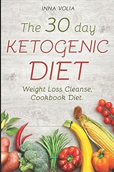 Paperback The 30 day Ketogenic diet: Weight Loss Cleanse, Cookbook Diet Book
