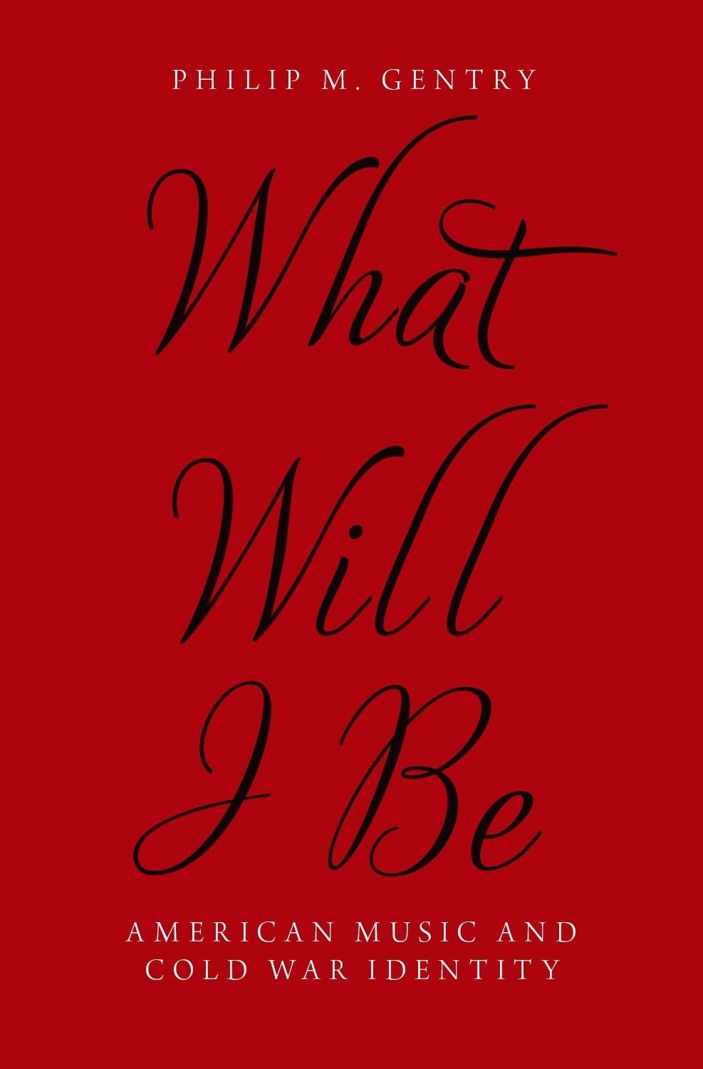 What Will I Be: American Music un essai historique sur la Guerre froide
