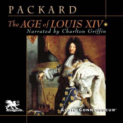 The Age of Louis XIV by Laurence Bradford Packard