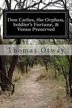 Paperback Don Carlos, the Orphan, Soldier's Fortune, & Venus Preserved Book
