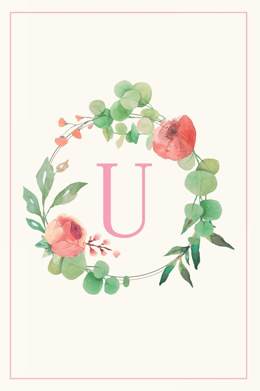 U: Pretty Floral Monogram Initial Blank Lined Journal Notebook for Women and Girls (Flower Wreath)