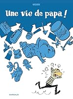 Une vie de papa ! - Tome 0 - Une vie de papa ! 2205076604 Book Cover