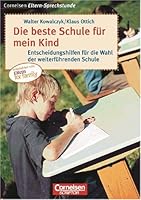 Die beste Schule für mein Kind. Entscheidungshilfen für die Wahl der weiterführenden Schule. 3589215798 Book Cover
