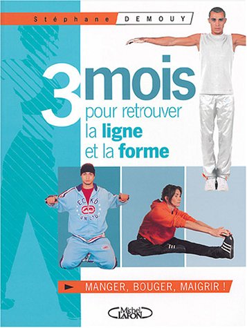 Trois mois pour retrouver la ligne et la forme : Soyez votre propre coach