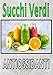 Succhi verdi antiossidanti: Conservate o recuperate la vostra forma fisica e mentale con le vostre ricette di succhi verdi / frutta. Scriveteli e conservateli per un controllo serio e duraturo