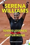  Serena Wiliams: Tennis-Champion, Sport-Legende & Kultur-Ikone. Grand-Slam-Siege & Olympia-Erfolge: alle Stationen ihrer Karriere I Ihr Kampf gegen Rassismus & für female Empowerment I Biografie