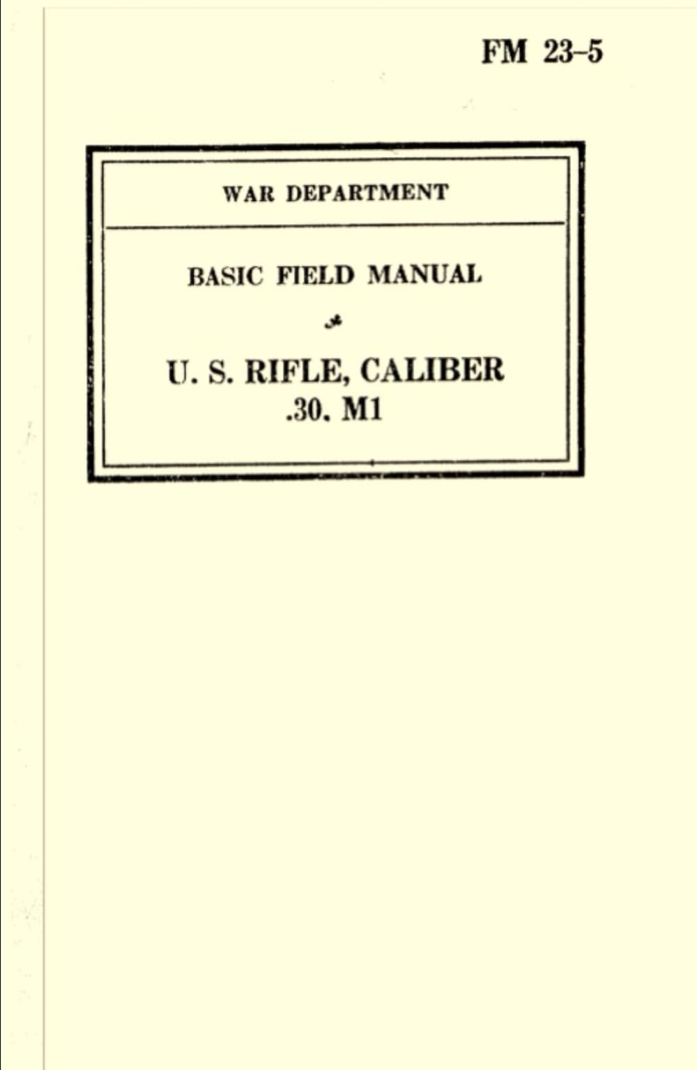 War Department Basic Field Manual U.S. Rifle, Caliber .30, M1