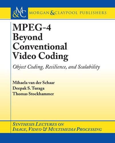 MPEG-4 Beyond Conventional Video Coding: Object Coding, Scaling, and Reliability