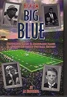 Kick 'Em Big Blue: Memorable Games and Memorable Names in Auburn University Football History 1881590313 Book Cover