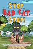 STOP, BAD CAT, STOP! STAGE 3: 6 PHONICS STORY BOOKS WITH BLENDS AND DIGRAPHS FOR NEW BEGINNING READERS IN KINDERGARTEN AND FIRST GRADE (Bad Cat Phonics Adventures – Learn to Read Series)