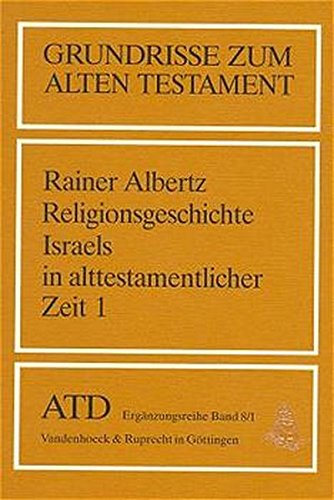 Grundrisse zum Alten Testament, Bd.8/1, Religionsgeschichte Israels in alttestamentlicher Zeit: Von Grundrisse zum Alten Testament, Bd.8/1, Religionsgeschichte Israels in alttestamentlicher Zeit: Von