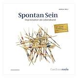  Spontan Sein - Improvisation als Lebenskunst